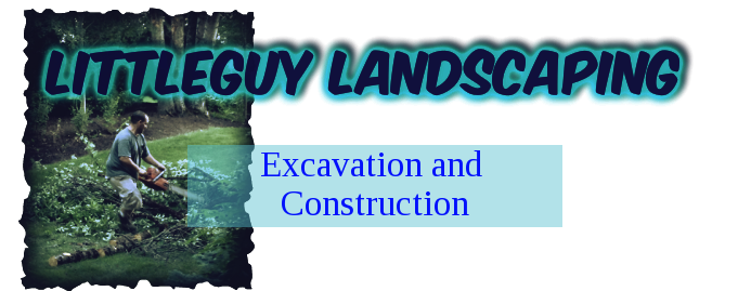 LittleGuy Landscaping Excavation and Construction